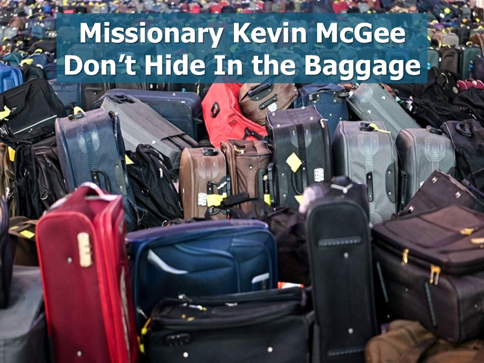 Mission's Sunday: Kevin McGee: Hiding in the Baggage