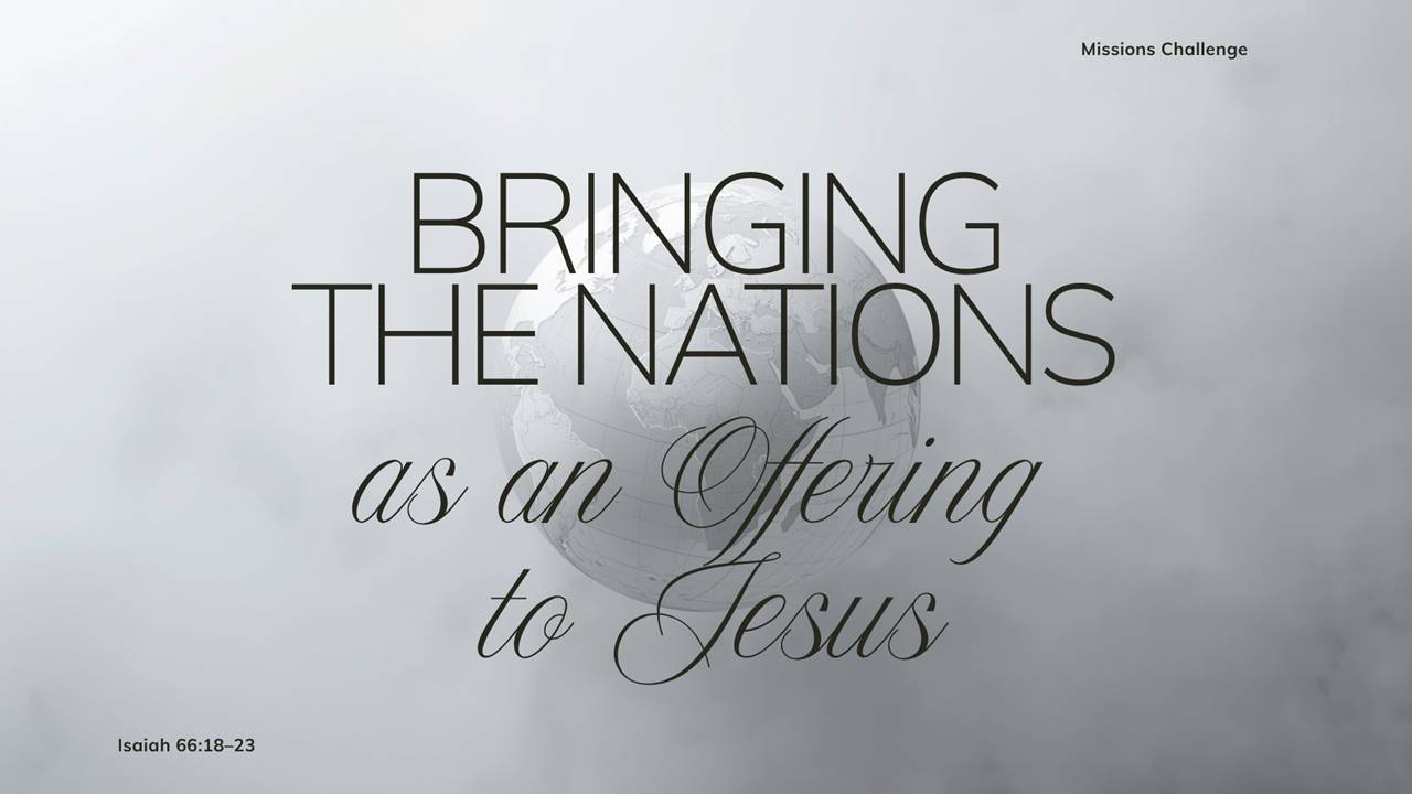 Bringing the Nations as an Offering to Jesus