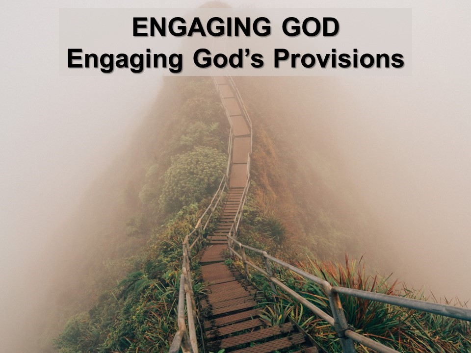Engaging God: Engaging God's Provisions