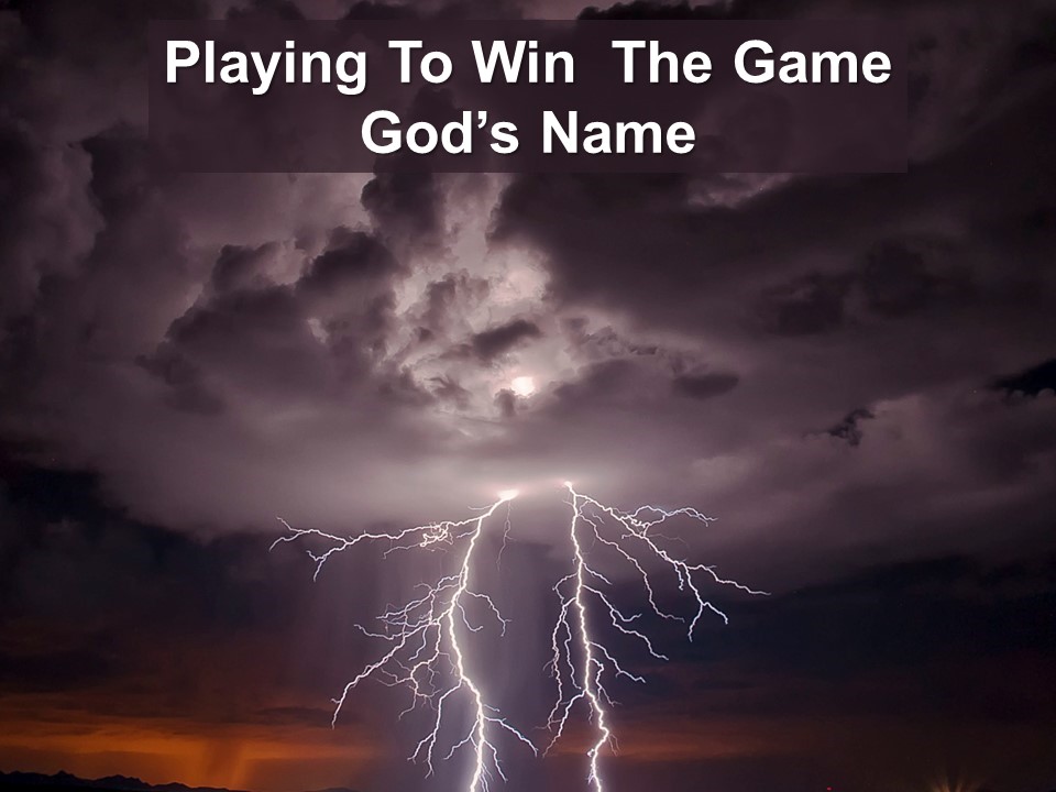 Playing to Win the Game: God's Name