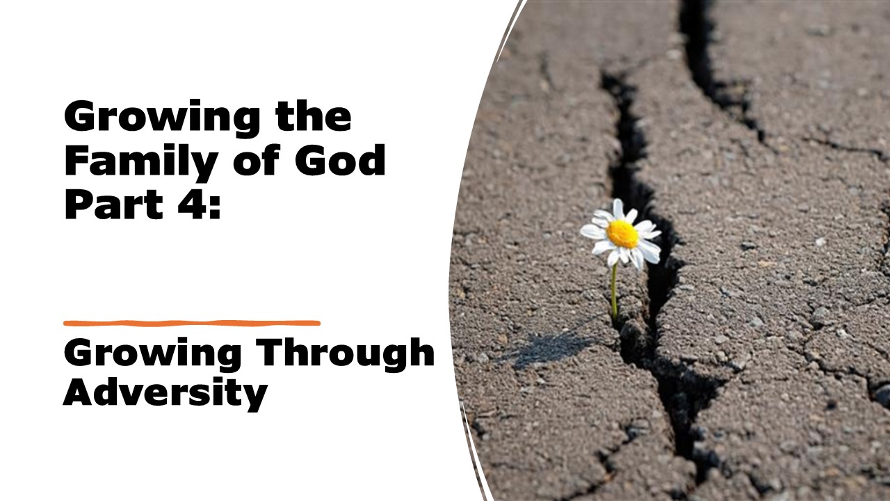 Growing the Family of God: Growing Through Adversity