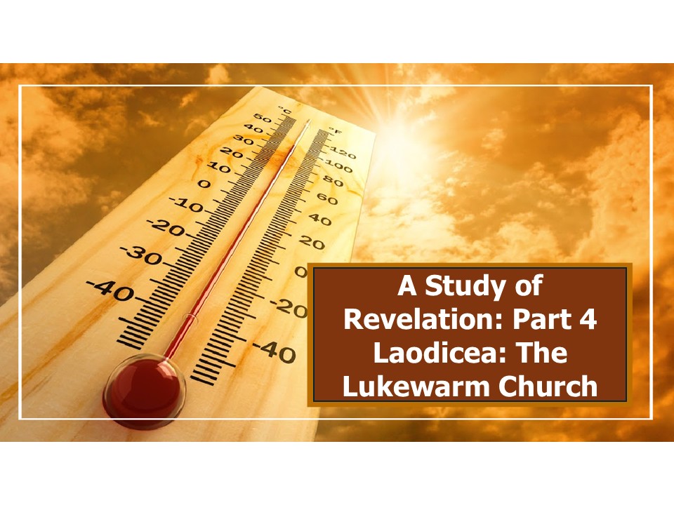 The Revelation Part 4: Laodicea the Lukewarm Church
