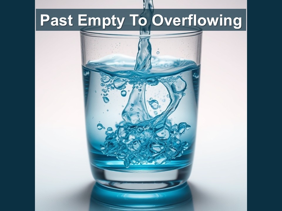 Past Empty to Overflowing