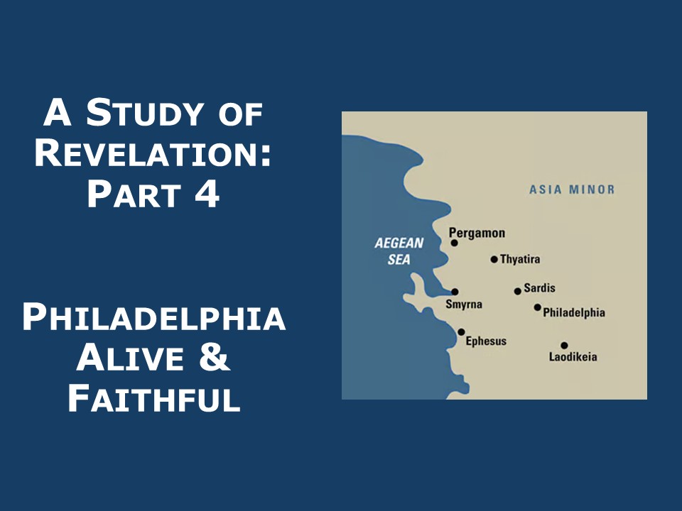 The Revelation Part 4: Philadelphia: Alive and Faithful