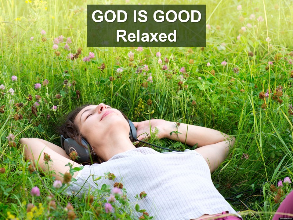 God is Good: Relaxed