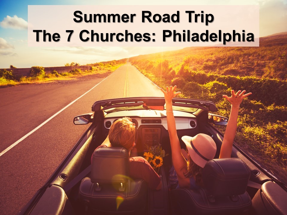 Summer Road Trip: The 7 Churches: Philadelphia