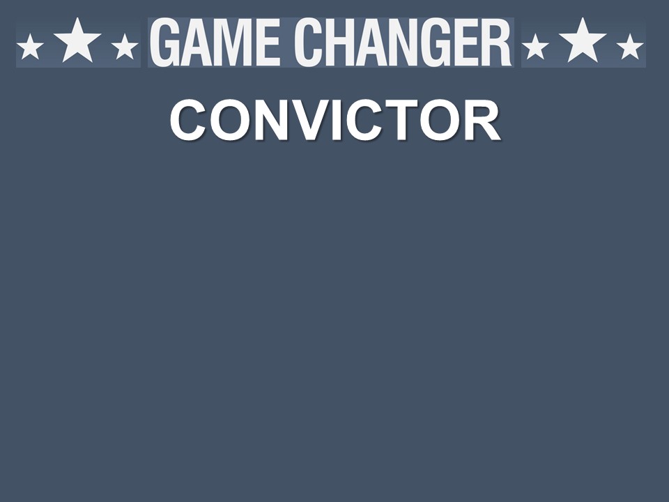 Game Changer: The Convictor