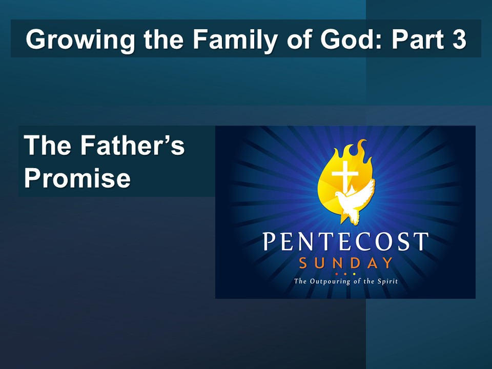 Growing the Family of God Part 3: The Father's Promise