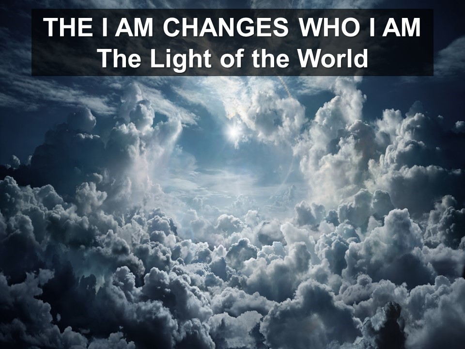 The I AM Changes Who I Am: The Light of the World