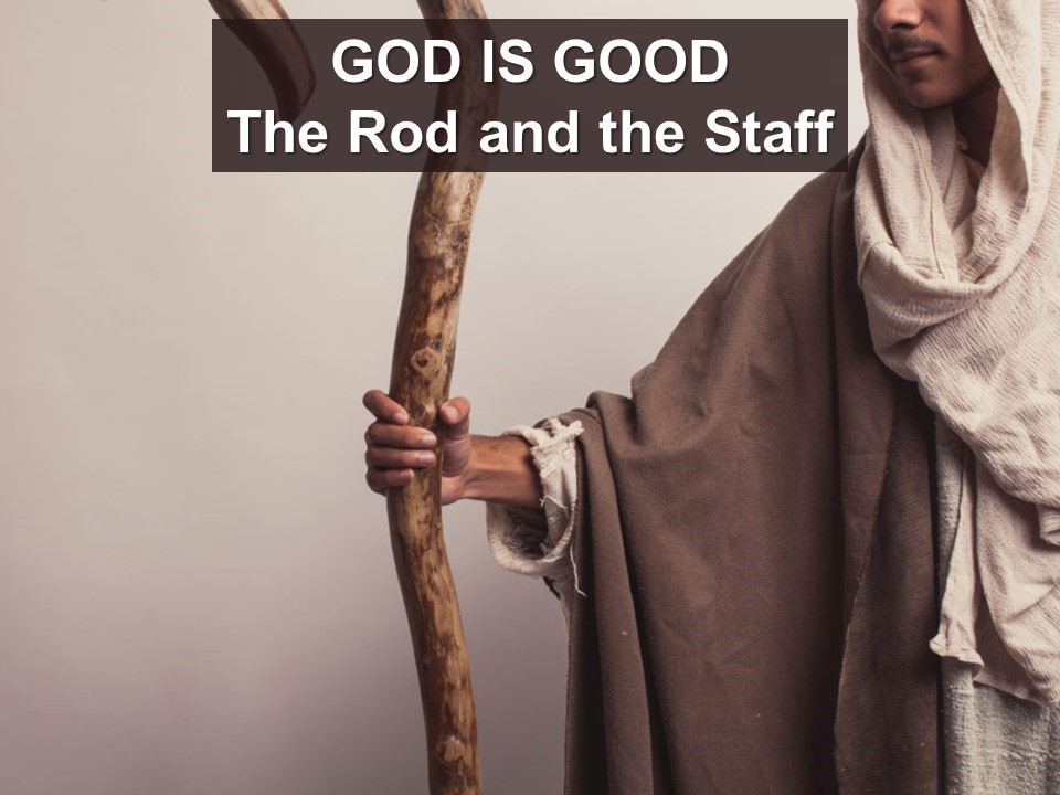 God is Good: The Rod and the Staff